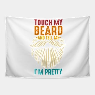 Touch My Beard And Tell Me I'm Pretty Tapestry