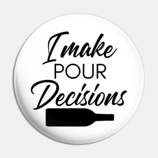 I Make Pour Decisions. Funny Wine Lover Quote. Pin