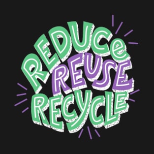 Reduce Reuse Recycle T-Shirt