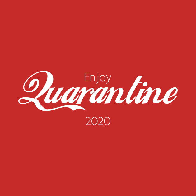 Enjoy Quarantine by Mercado Graphic Design