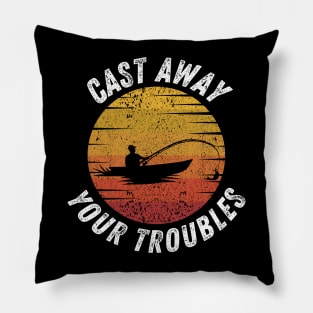 Fishing Quote Cast Away Your Troubles Vintage Pillow