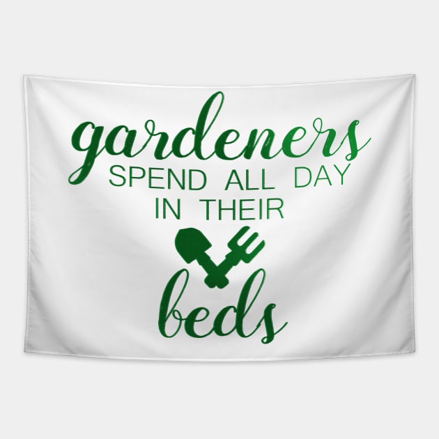 Gardeners Spend All Day in their Beds Funny Gardening Tapestry by Dr_Squirrel