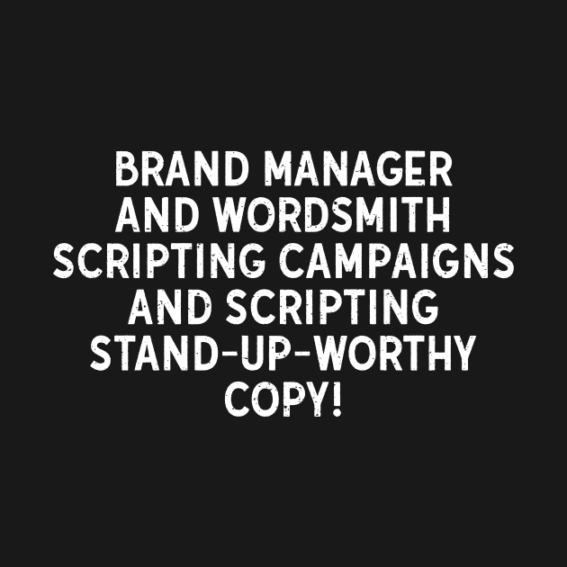 Brand Manager and Wordsmith Scripting Campaigns by trendynoize