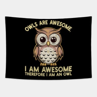 Owls are awesome, I am awesome Therefore I am an owl Tapestry