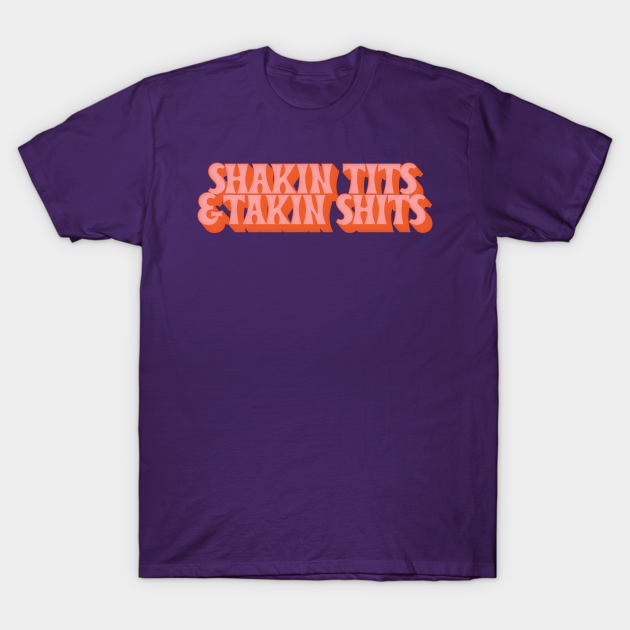 Shakin Tits & Takin Shits /// Funny Retro Typography Design - Cowboy - T-Shirt