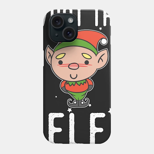 Christmas What The Elf Hoodies Tshirt Phone Case by andytruong