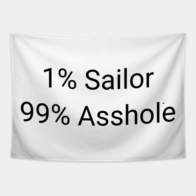 1% Sailor 99% Asshole Funny Sarcastic Seaman Gift Tapestry by twizzler3b