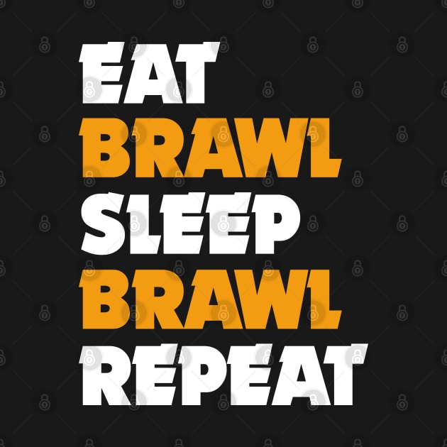 Eat, Brawl, Sleep, Brawl Repeat (Ver.1) by Teeworthy Designs