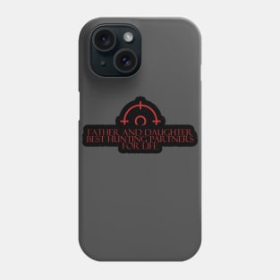 Father and daughter best hunting partners for life Phone Case