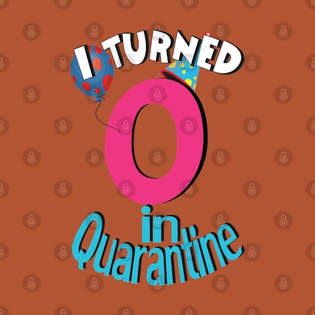 i turned 0  in quarantine by bratshirt