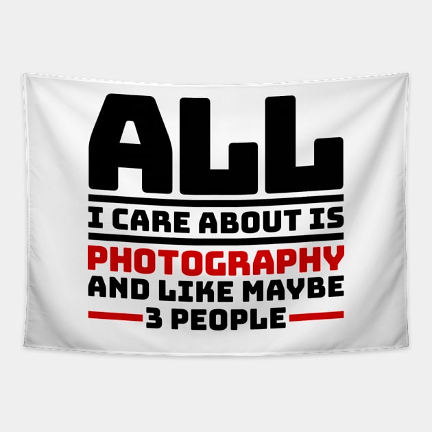 All I care about is photography and like maybe 3 people Tapestry by colorsplash