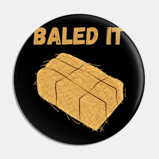 Baled It Pin