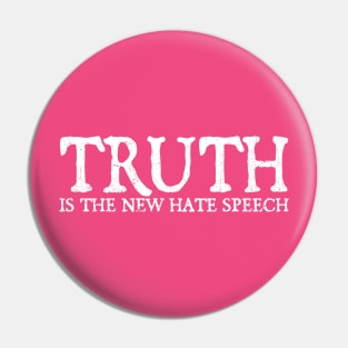 Truth Is The New Hate Speech - White Grunge Pin