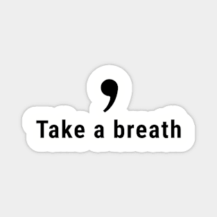 Comma, Take a Breath Magnet