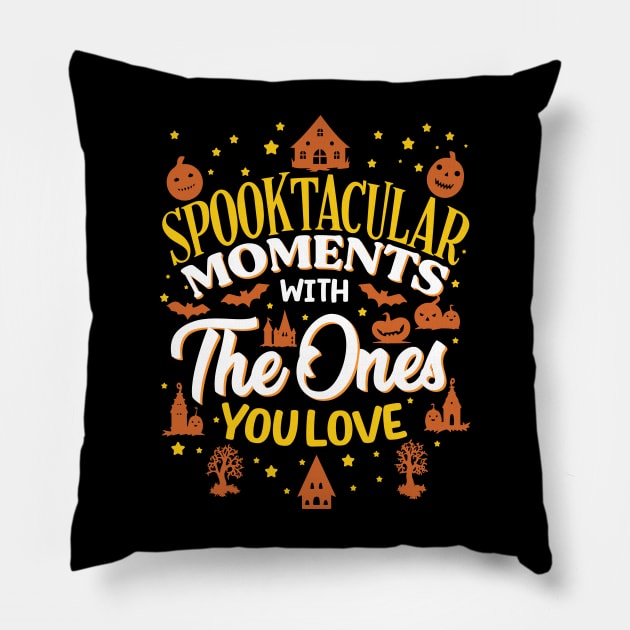 Halloween Spooktacular Moments With The Ones You Love Pillow by E