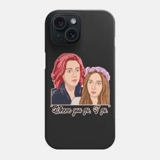 "Where you go, I go." -Nicole Haught Phone Case