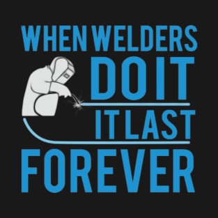 When Welders do it T-Shirt