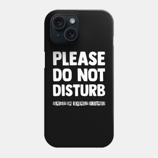 Please do not disturb Phone Case