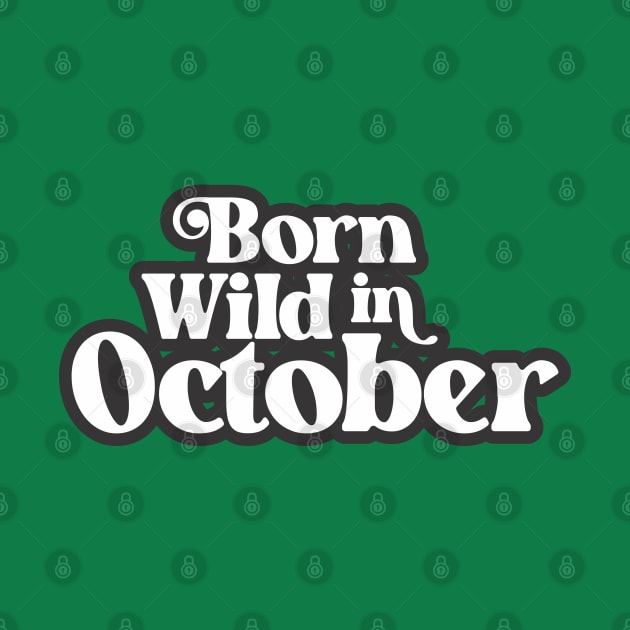 Born Wild in October - Birth Month (3) - Birthday by Vector-Artist