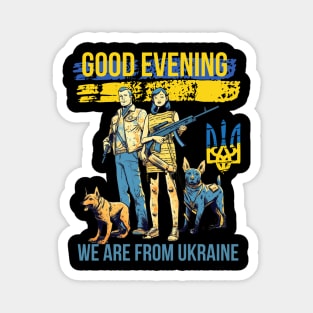 : good evening we are from ukraine Magnet