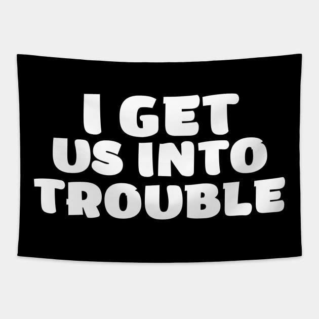 i get us into trouble Tapestry by SKULS14