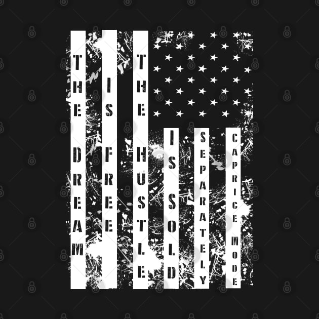 Dream Free Hustle Sold Separately Caprice Mode Black American Flag by Black Ice Design