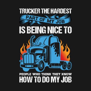 Trucker The Hardest Part Of My Job Truck Driver T-Shirt