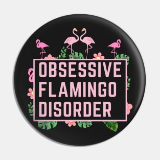 Obsessive Flamingo Disorder Pin