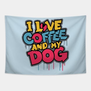 I love coffee and my dog Tapestry