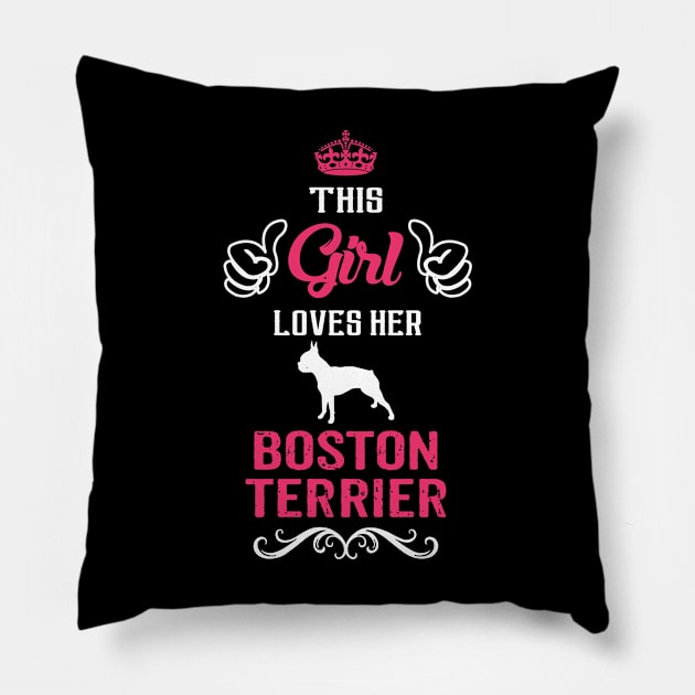 This Girl Loves Her BOSTON TERRIER Cool Gift Pillow by Pannolinno