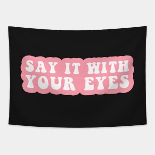 Say It With Your Eyes Tapestry