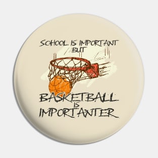 Basketball is Importanter Pin