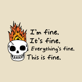 Everything's Fine T-Shirt