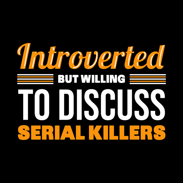 Discuss Serial Killers by TheBestHumorApparel