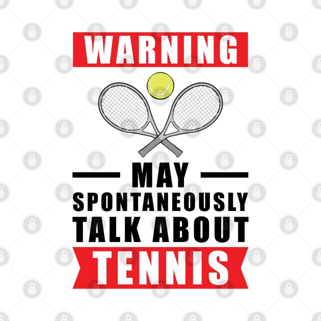 Warning May Spontaneously Talk About Tennis by DesignWood-Sport