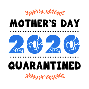 Mother’s day 2020 quarantined T-Shirt