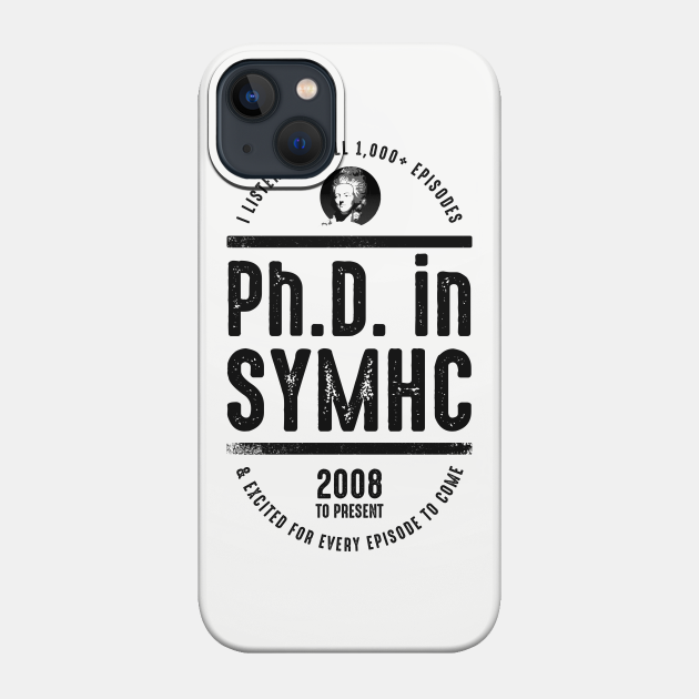 Ph.D. in SYMHC - Stuff You Missed In History Class - Phone Case