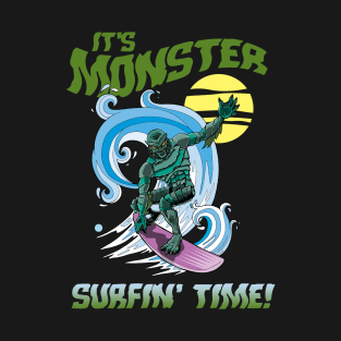 IT'S MONSTER SURFIN' TIME! T-Shirt