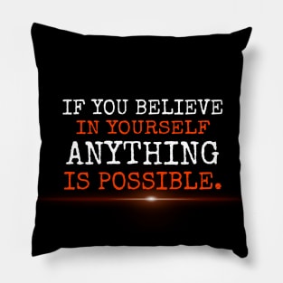 If you believe in yourself anything is possible by kuh Pillow