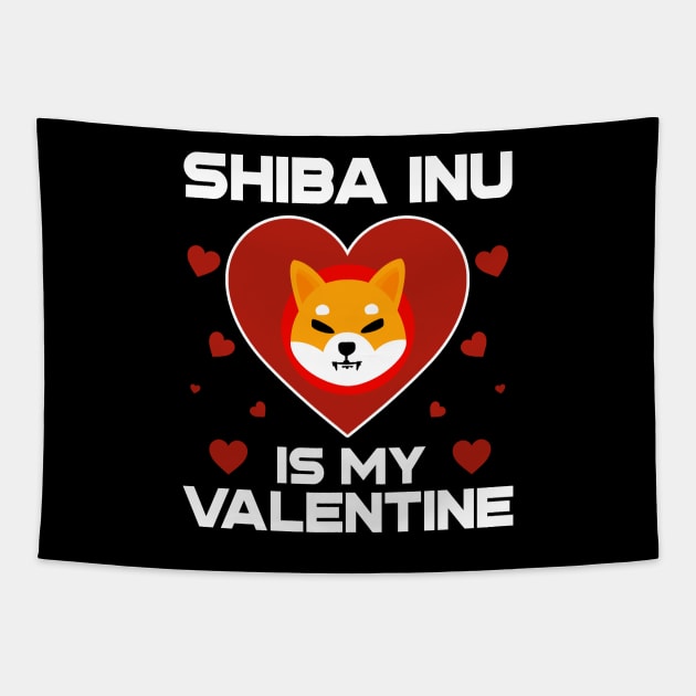 Shiba Inu Coin Is My Valentine To The Moon Shib Army Crypto Token Cryptocurrency Blockchain Wallet Birthday Gift For Men Women Kids Tapestry by Thingking About