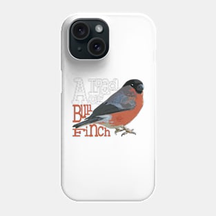 A load of BULLFINCH Phone Case