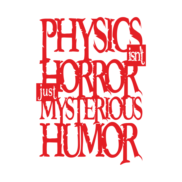 Physics Tshirt - Not Horror (red) by hakim91