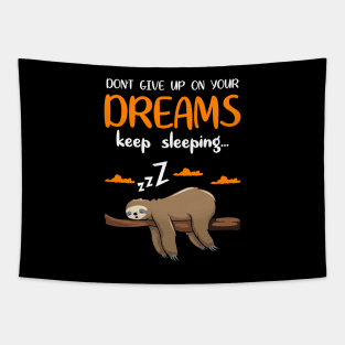 Dont give up your dreams keep sleeping Tapestry