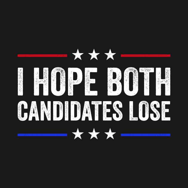 I hope both candidates lose by RusticVintager