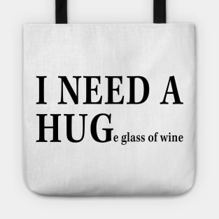 I Need A Huge Glass Of Wine Funny Shirt Tote