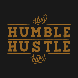 stay humble hustle hard T-Shirt