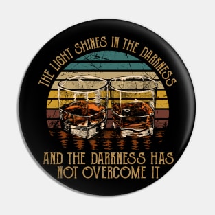 The Light Shines In The Darkness Whisky Mug Pin
