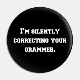 I'M SILENTLY CORRECTING GRAMMER Pin