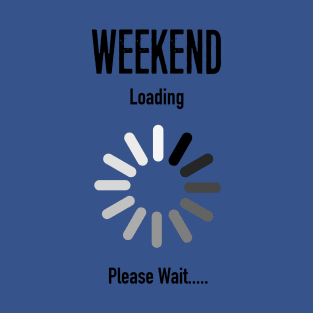 Weekend Loading T-Shirt