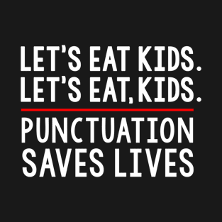 Punctuation Saves Lives Grammar Funny Kids T-Shirt Teacher T-Shirt